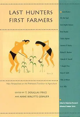 Die letzten Jäger, die ersten Bauern: Neue Perspektiven für den prähistorischen Übergang zur Landwirtschaft - Last Hunters, First Farmers: New Perspectives on the Prehistoric Transition to Agriculture