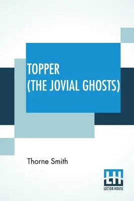 Topper (Die heiteren Geister): Ein unwahrscheinliches Abenteuer - Topper (The Jovial Ghosts): An Improbable Adventure