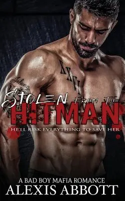 Stolen from the Hitman: Ein Mafia-Roman für böse Jungs - Stolen from the Hitman: A Bad Boy Mafia Romance