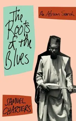 Die Wurzeln des Blues: Eine afrikanische Suche - The Roots of the Blues: An African Search