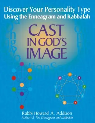Nach Gottes Ebenbild geformt: Entdecken Sie Ihren Persönlichkeitstyp mit Hilfe des Enneagramms und der Kabbala - Cast in God's Image: Discovering Your Personality Type Using the Enneagram and Kabbalah