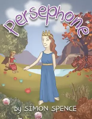 Persephone: Buch 7 - Frühe Mythen: Kinderbücher über griechische Mythen - Persephone: Book 7- Early Myths: Kids Books on Greek Myth