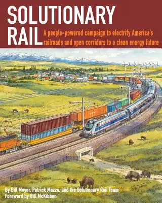 Solutionary Rail: Eine von den Menschen getragene Kampagne zur Elektrifizierung von Amerikas Eisenbahnen und zur Öffnung der Korridore für eine Zukunft mit sauberer Energie - Solutionary Rail: A people-powered campaign to electrify America's railroads and open corridors to a clean energy future