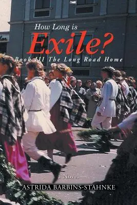 Wie lang ist das Exil? BUCH III Der lange Weg nach Hause - How Long is Exile?: BOOK III The Long Road Home