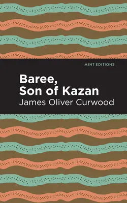 Baree, Sohn von Kazan: Ein Kind des Waldes - Baree, Son of Kazan: A Child of the Forest