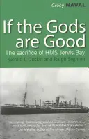 Wenn die Götter gut sind - Die Geschichte der letzten heroischen Schlacht der „HMS Jervis Bay - If the Gods are Good - The Story of 