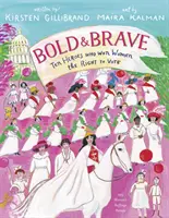 Mutig und tapfer: Zehn Helden, die Frauen das Wahlrecht verschafften - Bold & Brave: Ten Heroes Who Won Women the Right to Vote