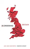 Bordering Britain: Recht, Ethnie und Empire - Bordering Britain: Law, race and empire