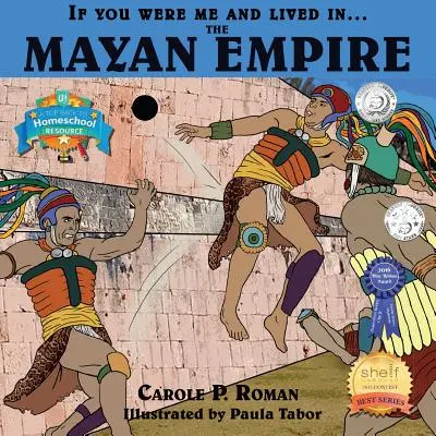 Wenn du an meiner Stelle wärst und in... dem Maya-Reich leben würdest: Eine Einführung in die Zivilisationen im Laufe der Zeit - If You Were Me and Lived in... the Mayan Empire: An Introduction to Civilizations Throughout Time