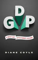 Bruttosozialprodukt: Eine kurze, aber liebevolle Geschichte - überarbeitete und erweiterte Ausgabe - Gdp: A Brief But Affectionate History - Revised and Expanded Edition