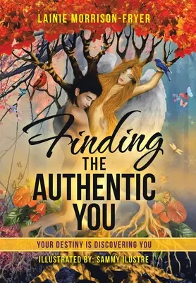 Finde dein authentisches Ich: Deine Bestimmung ist es, dich zu entdecken - Finding the Authentic You: Your Destiny Is Discovering You