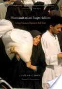 Humanitärer Imperialismus: Mit Menschenrechten den Krieg verkaufen - Humanitarian Imperialism: Using Human Rights to Sell War