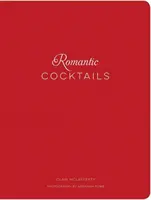 Romantische Cocktails: Craft-Cocktail-Rezepte für Paare, Verknallte und Verliebte - Romantic Cocktails: Craft Cocktail Recipes for Couples, Crushes, and Star-Crossed Lovers