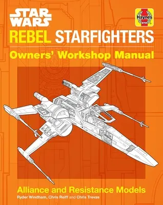 Star Wars: Rebel Starfighters: Werkstatthandbuch für Besitzer - Star Wars: Rebel Starfighters: Owners' Workshop Manual