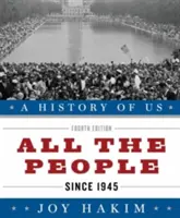 Eine Geschichte von uns: Alle Menschen: Seit 1945 eine Geschichte von uns Buch Zehn - A History of Us: All the People: Since 1945 a History of Us Book Ten