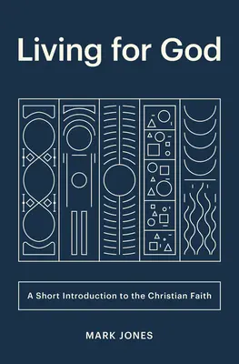 Leben für Gott: Eine kurze Einführung in den christlichen Glauben - Living for God: A Short Introduction to the Christian Faith