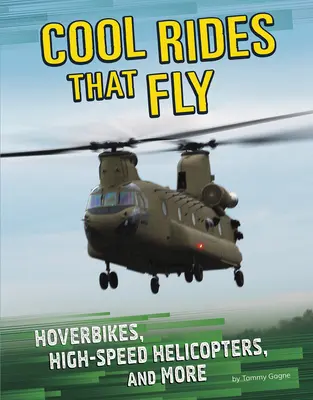 Coole Fahrgeschäfte, die fliegen: Hoverbikes, Hochgeschwindigkeits-Helikopter und mehr - Cool Rides That Fly: Hoverbikes, High-Speed Helicopters, and More