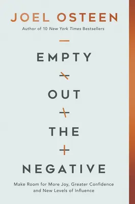 Leeren Sie das Negative aus: Schaffen Sie Platz für mehr Freude, größeres Selbstvertrauen und neue Ebenen des Einflusses - Empty Out the Negative: Make Room for More Joy, Greater Confidence, and New Levels of Influence