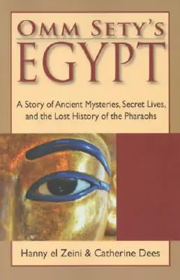 Ägypten von Omm Sety: Eine Geschichte über antike Mysterien, geheime Leben und die verlorene Geschichte der Pharaonen - Omm Sety's Egypt: A Story of Ancient Mysteries, Secret Lives, and the Lost History of the Pharaohs