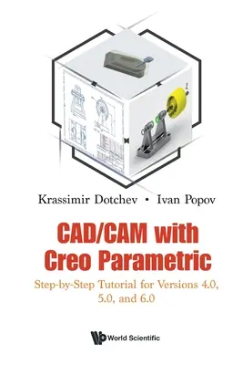 Cad/CAM mit Creo Parametric: Schritt-für-Schritt-Anleitung für die Versionen 4.0, 5.0 und 6.0 - Cad/CAM with Creo Parametric: Step-By-Step Tutorial for Versions 4.0, 5.0, and 6.0