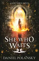 Sie, die wartet: Low Town 3 - She Who Waits: Low Town 3