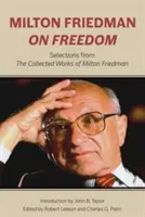 Milton Friedman über Freiheit: Eine Auswahl aus den Gesammelten Werken von Milton Friedman - Milton Friedman on Freedom: Selections from the Collected Works of Milton Friedman