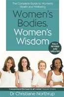 Der Körper der Frau, die Weisheit der Frau - Der komplette Leitfaden für die Gesundheit und das Wohlbefinden von Frauen - Women's Bodies, Women's Wisdom - The Complete Guide To Women's Health And Wellbeing