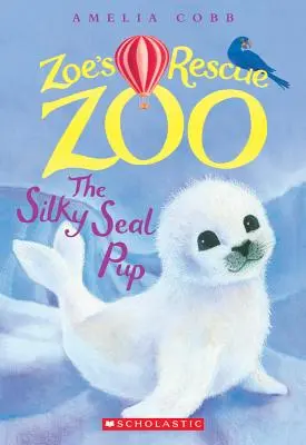 Das Seidenrobbenbaby (Zoes Rettungszoo #3), 3 - The Silky Seal Pup (Zoe's Rescue Zoo #3), 3