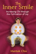 Das innere Lächeln: Die Steigerung des Chi durch die Kultivierung der Freude - The Inner Smile: Increasing Chi Through the Cultivation of Joy