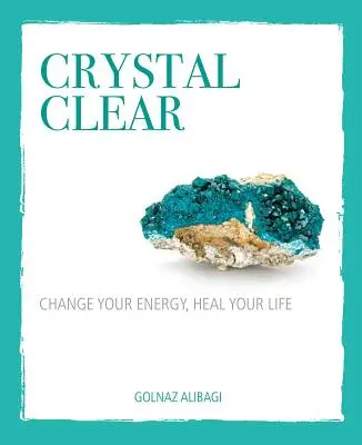 Kristallklar: Verändere deine Energie, heile dein Leben - Crystal Clear: Change Your Energy, Heal Your Life