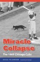 Der wundersame Zusammenbruch: Die Chicago Cubs 1969 - Miracle Collapse: The 1969 Chicago Cubs