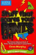 Dinge, die dir die Hose runterziehen! - Das Buch des Wissenschaftsmuseums über gruselige Dinge (und wie man sie vermeiden kann) - Stuff That Scares Your Pants Off! - The Science Museum Book of Scary Things (and ways to avoid them)