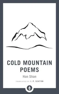 Gedichte aus den kalten Bergen: Zen-Gedichte von Han Shan, Shih Te und Wang Fan-Chih - Cold Mountain Poems: Zen Poems of Han Shan, Shih Te, and Wang Fan-Chih