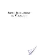 Shays' Siedlung in Vermont: Eine Geschichte der Revolte und der Archäologie - Shays' Settlement in Vermont: A Story of Revolt and Archaeology