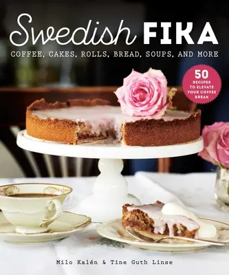 Schwedische Fika: Kuchen, Brötchen, Brot, Suppen und mehr - Swedish Fika: Cakes, Rolls, Bread, Soups, and More