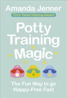 Zauberhaftes Töpfchentraining: Der lustige Weg zur schnellen Windelfreiheit - Potty Training Magic: The Fun Way to Go Nappy-Free Fast