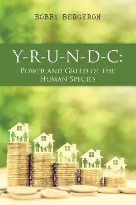 Y-R-U-N-D-C: Macht und Gier der menschlichen Spezies - Y-R-U-N-D-C: Power and Greed of the Human Species