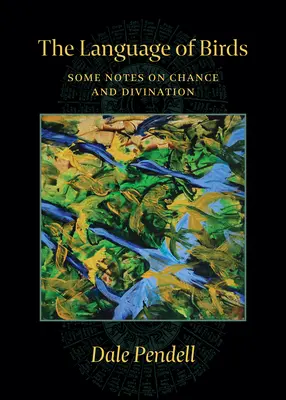 Die Sprache der Vögel: Einige Anmerkungen zu Zufall und Weissagung - The Language of Birds: Some Notes on Chance and Divination