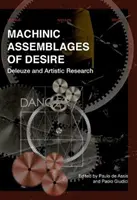 Maschinelle Assemblagen des Begehrens: Deleuze und die künstlerische Forschung - Machinic Assemblages of Desire: Deleuze and Artistic Research