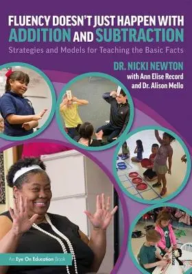 Fluency Doesn't Just Happen with Addition and Subtraction: Strategien und Modelle für den Unterricht der Grundfakten - Fluency Doesn't Just Happen with Addition and Subtraction: Strategies and Models for Teaching the Basic Facts