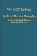 Lyell und Darwin, Geologen: Studien zu den Geowissenschaften im Zeitalter der Reform - Lyell and Darwin, Geologists: Studies in the Earth Sciences in the Age of Reform