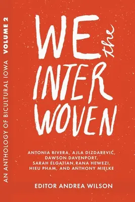 Wir, die Verflochtenen: Eine Anthologie des bikulturellen Iowa (Band 2) - We The Interwoven: An Anthology of Bicultural Iowa (Volume 2)