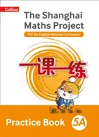 Shanghai Maths - Das Shanghai Maths Projekt Übungsbuch 5A - Shanghai Maths The Shanghai Maths Project Practice Book 5A