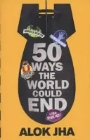 50 Arten, wie die Welt untergehen könnte - Das Handbuch zum Weltuntergang - 50 Ways the World Could End - The Doomsday Handbook