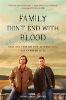 Familie hört nicht mit Blut auf: Darsteller und Fans erzählen, wie Supernatural ihr Leben verändert hat - Family Don't End with Blood: Cast and Fans on How Supernatural Has Changed Lives