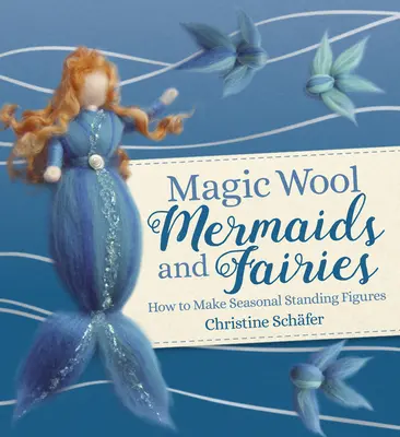 Meerjungfrauen und Feen aus Zauberwolle: Wie man saisonale Stehfiguren herstellt - Magic Wool Mermaids and Fairies: How to Make Seasonal Standing Figures