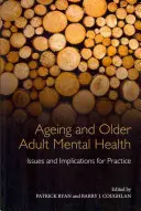 Altern und psychische Gesundheit älterer Erwachsener: Fragen und Auswirkungen für die Praxis - Ageing and Older Adult Mental Health: Issues and Implications for Practice