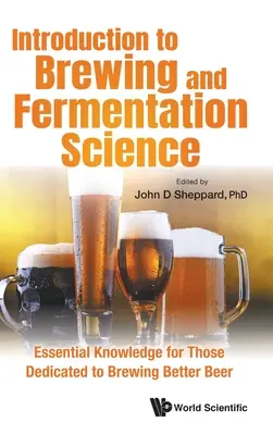 Einführung in die Brauerei- und Gärungslehre: Grundlegendes Wissen für alle, die besseres Bier brauen wollen - Introduction to Brewing and Fermentation Science: Essential Knowledge for Those Dedicated to Brewing Better Beer