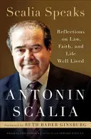 Scalia spricht: Reflexionen über Recht, Glaube und ein erfülltes Leben - Scalia Speaks: Reflections on Law, Faith, and Life Well Lived