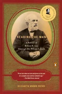 Den Mann lesen: Ein Porträt von Robert E. Lee anhand seiner privaten Briefe - Reading the Man: A Portrait of Robert E. Lee Through His Private Letters